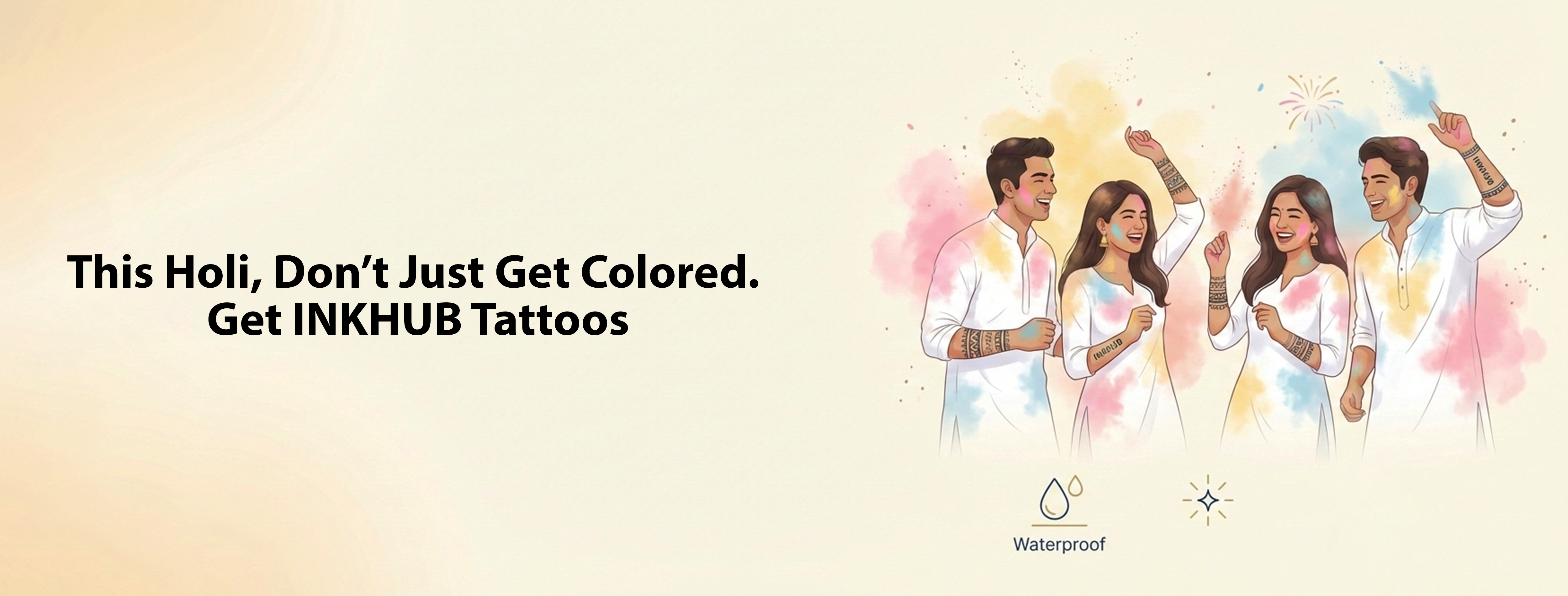 This Holi, Don’t Just Get Colored. Get INKHUB Tattoos