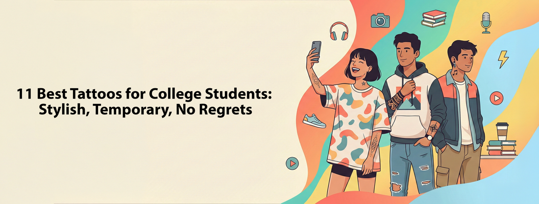 11 Best Tattoos for College Students: Stylish, Temporary, No Regrets