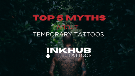 Top 5 Myths about Temporary Tattoos inkhub