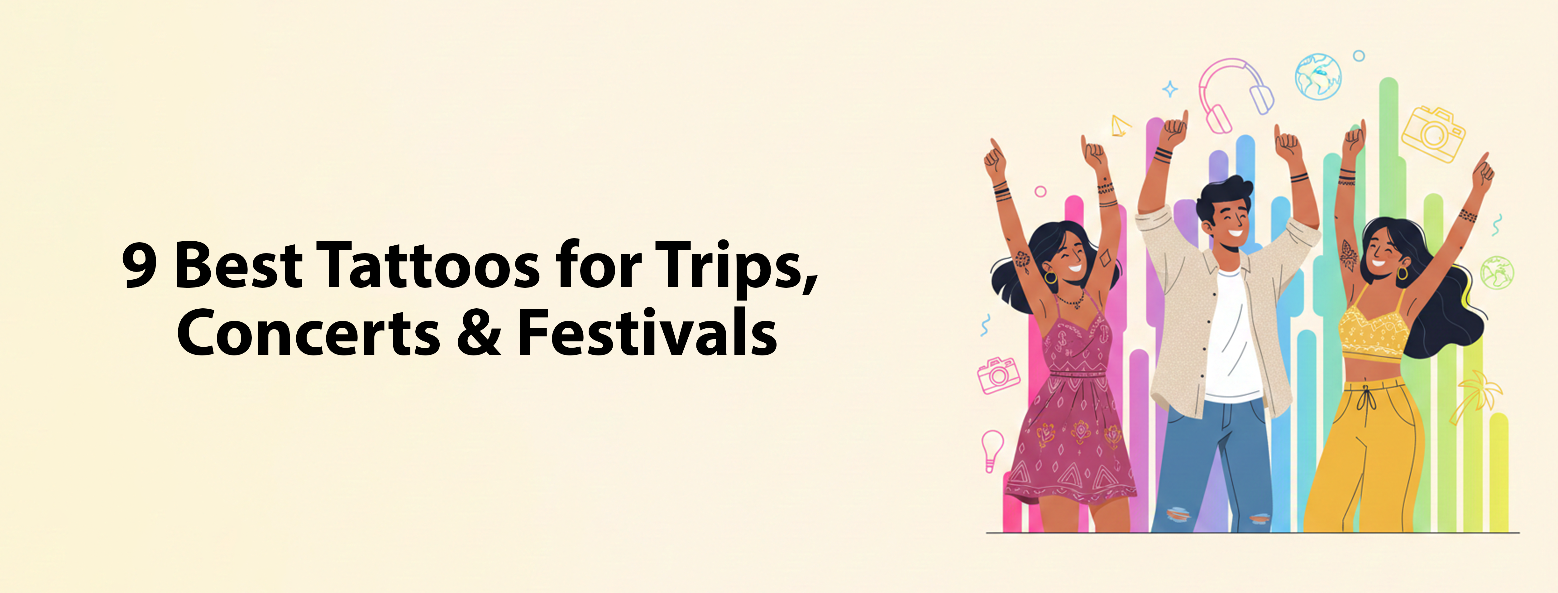 9 Best Tattoos for Trips, Concerts & Festivals