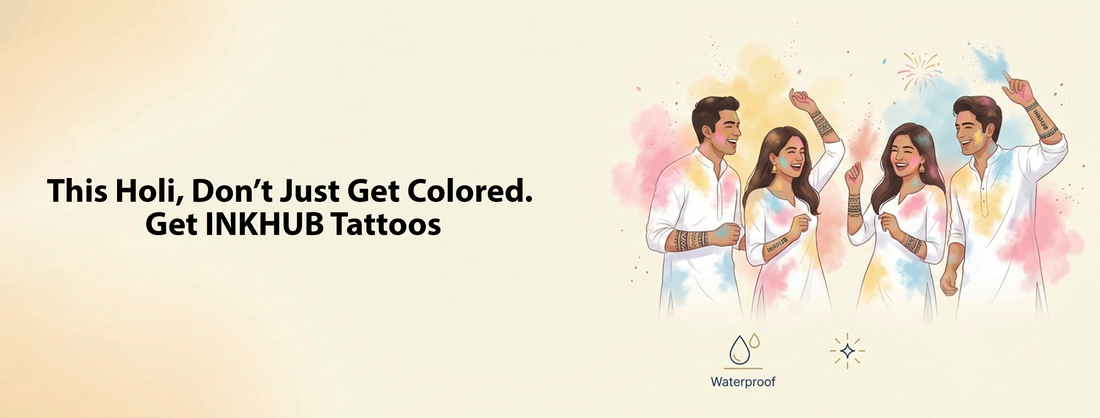 This Holi, Don’t Just Get Colored. Get INKHUB Tattoos