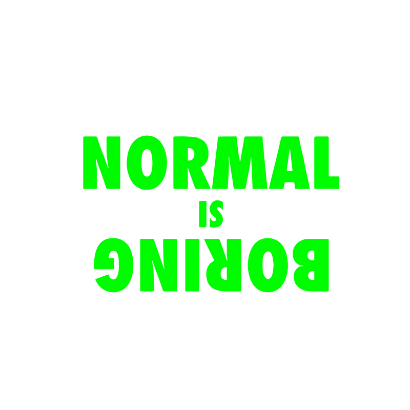 Normal is boring