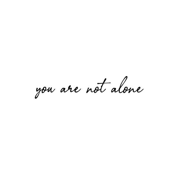 You're not alone Tattoo