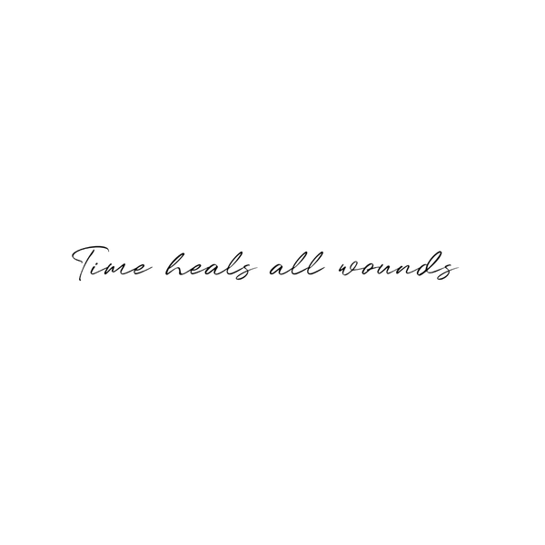 Time heals all wounds