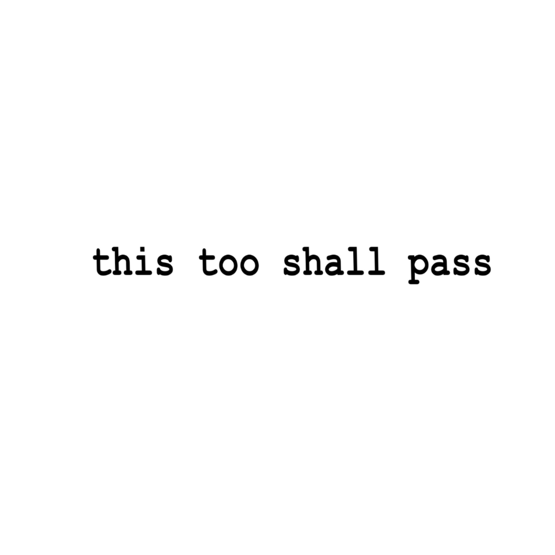 This Too Shall Pass